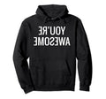 Youre Awesome Funny Self Love Positive Hoodie - Minimalist Print Men Women - T-Shirt, Sweatshirt, Hoodie