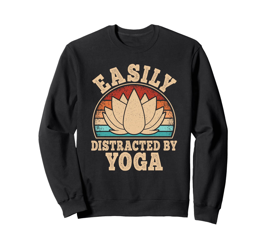 Easily Distracted Yoga Funny Yogi Sweatshirt - Trendy Graphic Men Women - T-Shirt, Sweatshirt, Hoodie