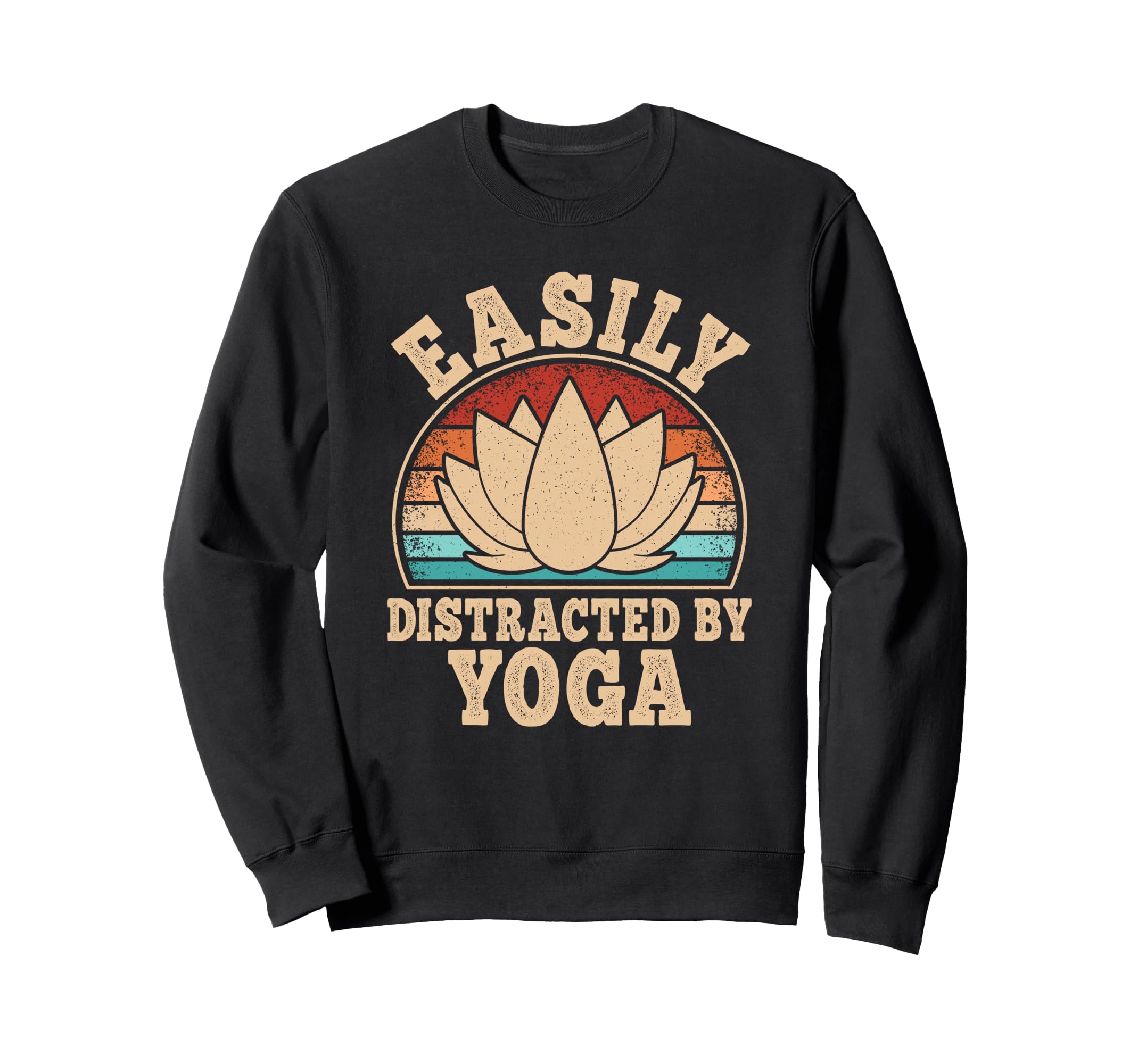 Easily Distracted Yoga Funny Yogi Sweatshirt - Trendy Graphic Men Women - T-Shirt, Sweatshirt, Hoodie