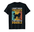 I Dont Need Therapy I Just Need My T-Shirt - Unique Graphic for Adults - T-Shirt, Sweatshirt, Hoodie
