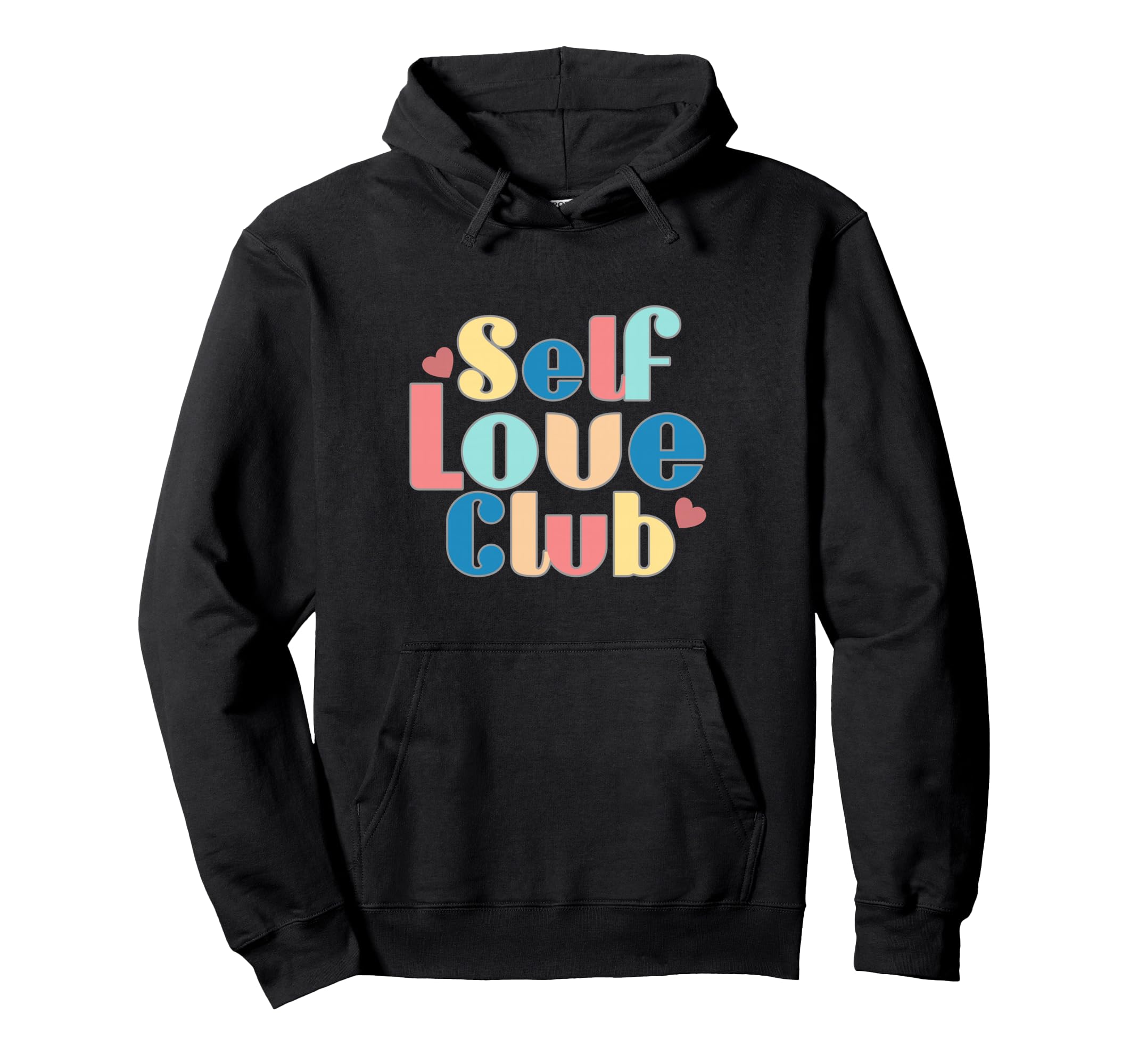 Join Self Love Club Positive Vibes Only Hoodie - Custom Art Print Unisex - T-Shirt, Sweatshirt, Hoodie