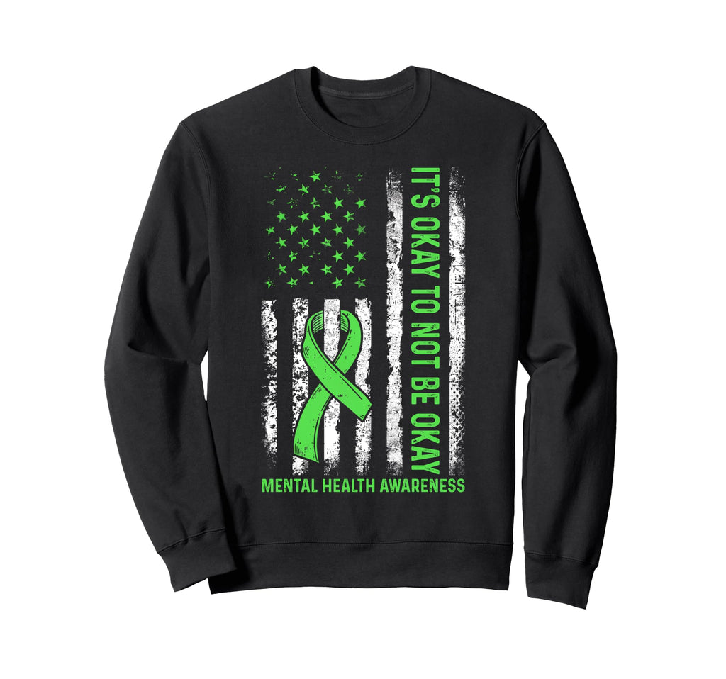Its Okay To Not Be Okay Us Flag Mental Sweatshirt - Trendy Graphic Unisex - T-Shirt, Sweatshirt, Hoodie