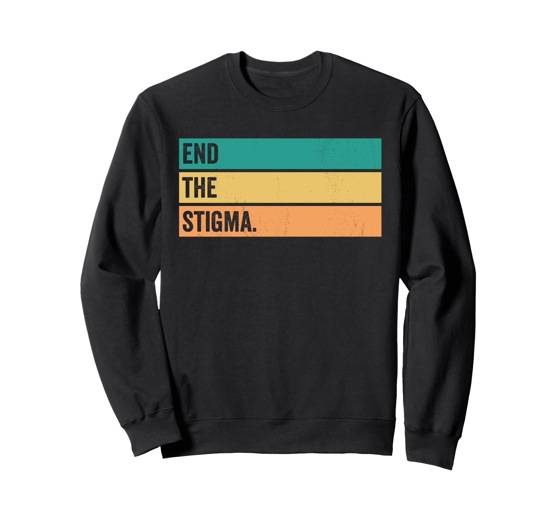 End Stigma Mental Health Sweatshirt - Casual Everyday Wear Men Women - T-Shirt, Sweatshirt, Hoodie