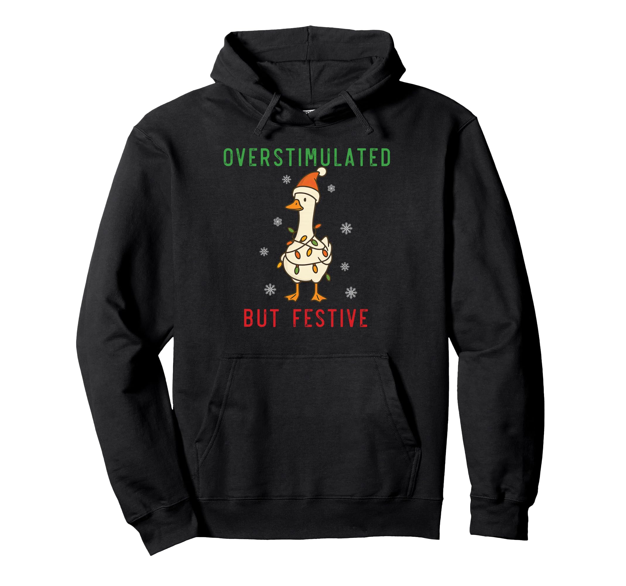 Funny Goose Overstimulated But Festive Hoodie - Custom Art Print Men Women - T-Shirt, Sweatshirt, Hoodie