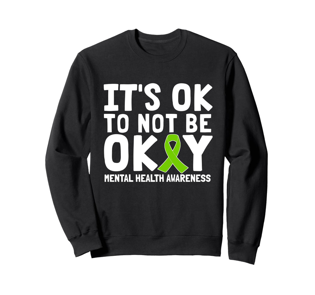 Its Ok To Not Be Okay Mental Health Sweatshirt - Minimalist Print Unisex - T-Shirt, Sweatshirt, Hoodie