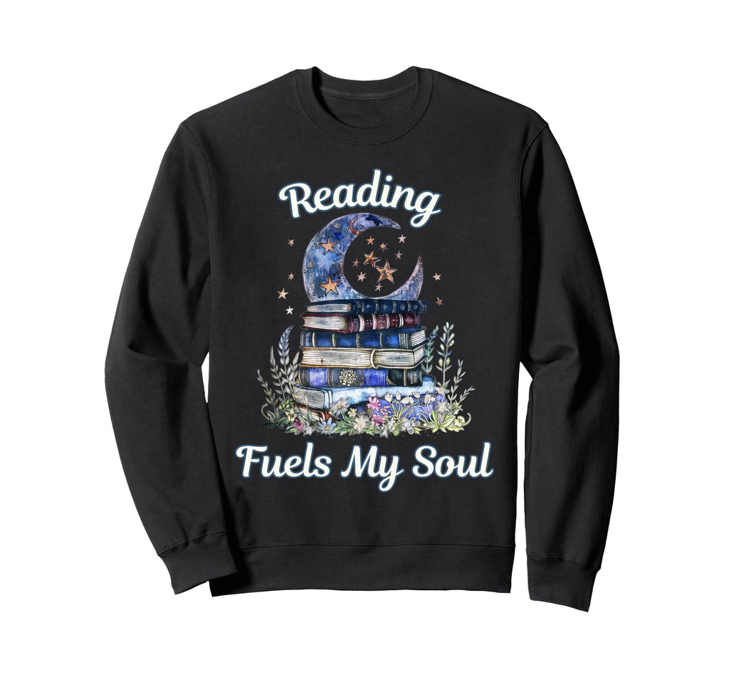 Reading Fuels My Soul Inspirational Sweatshirt - Trendy Graphic for Adults - T-Shirt, Sweatshirt, Hoodie