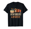 I Like My Books Spicy And My Coffee Icy T-Shirt - Unique Graphic Men Women - T-Shirt, Sweatshirt, Hoodie