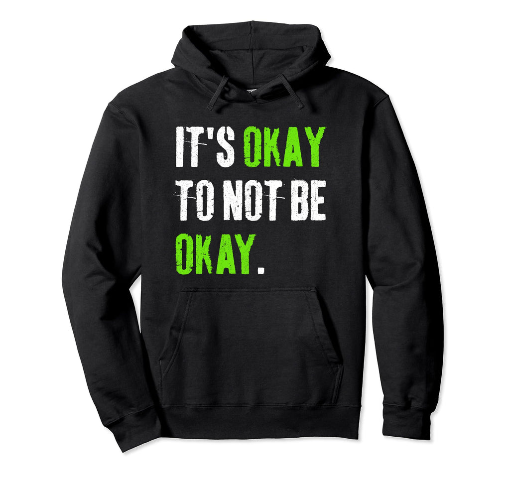 Its Okay To Not Be Okay Mental Health Hoodie - Minimalist Print Men Women - T-Shirt, Sweatshirt, Hoodie