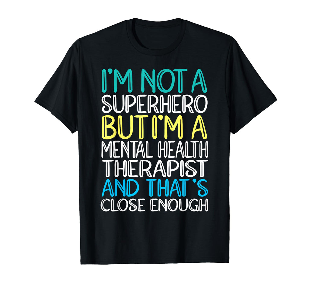Superhero Mental Health Therapist T-Shirt - Casual Everyday Wear Men Women - T-Shirt, Sweatshirt, Hoodie