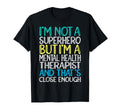 Superhero Mental Health Therapist T-Shirt - Casual Everyday Wear Men Women - T-Shirt, Sweatshirt, Hoodie