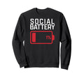 Social Battery Low Funny Exhuasted Sweatshirt - Custom Art Print Men Women - T-Shirt, Sweatshirt, Hoodie