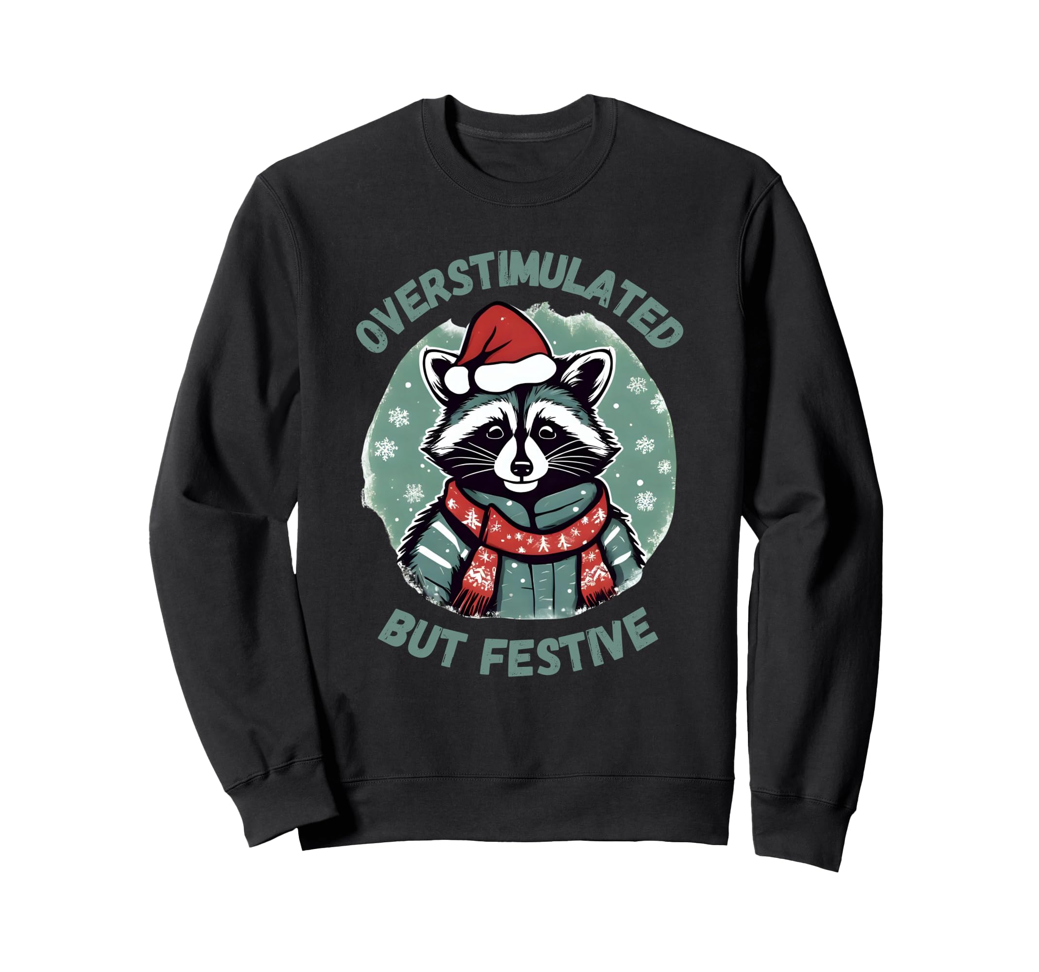 Overstimulated But Festive Funny Raccoon Sweatshirt - Graphic Print Unisex - T-Shirt, Sweatshirt, Hoodie