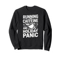 Running Caffeine And Holiday Sweatshirt - Casual Everyday Wear Men Women - T-Shirt, Sweatshirt, Hoodie
