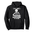 Overthinker Overthinking Skeleton Hoodie - Minimalist Print for Adults - T-Shirt, Sweatshirt, Hoodie