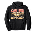 Caution Overstimulated Do Not Approach Hoodie - Unique Graphic for Adults - T-Shirt, Sweatshirt, Hoodie
