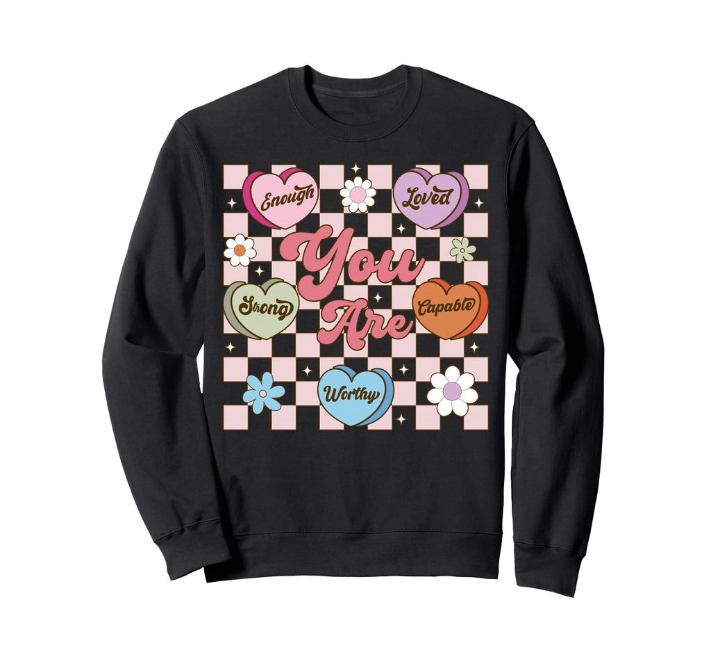 You Are Enough Loved Strong Sweatshirt - Aesthetic Graphic for Adults - T-Shirt, Sweatshirt, Hoodie