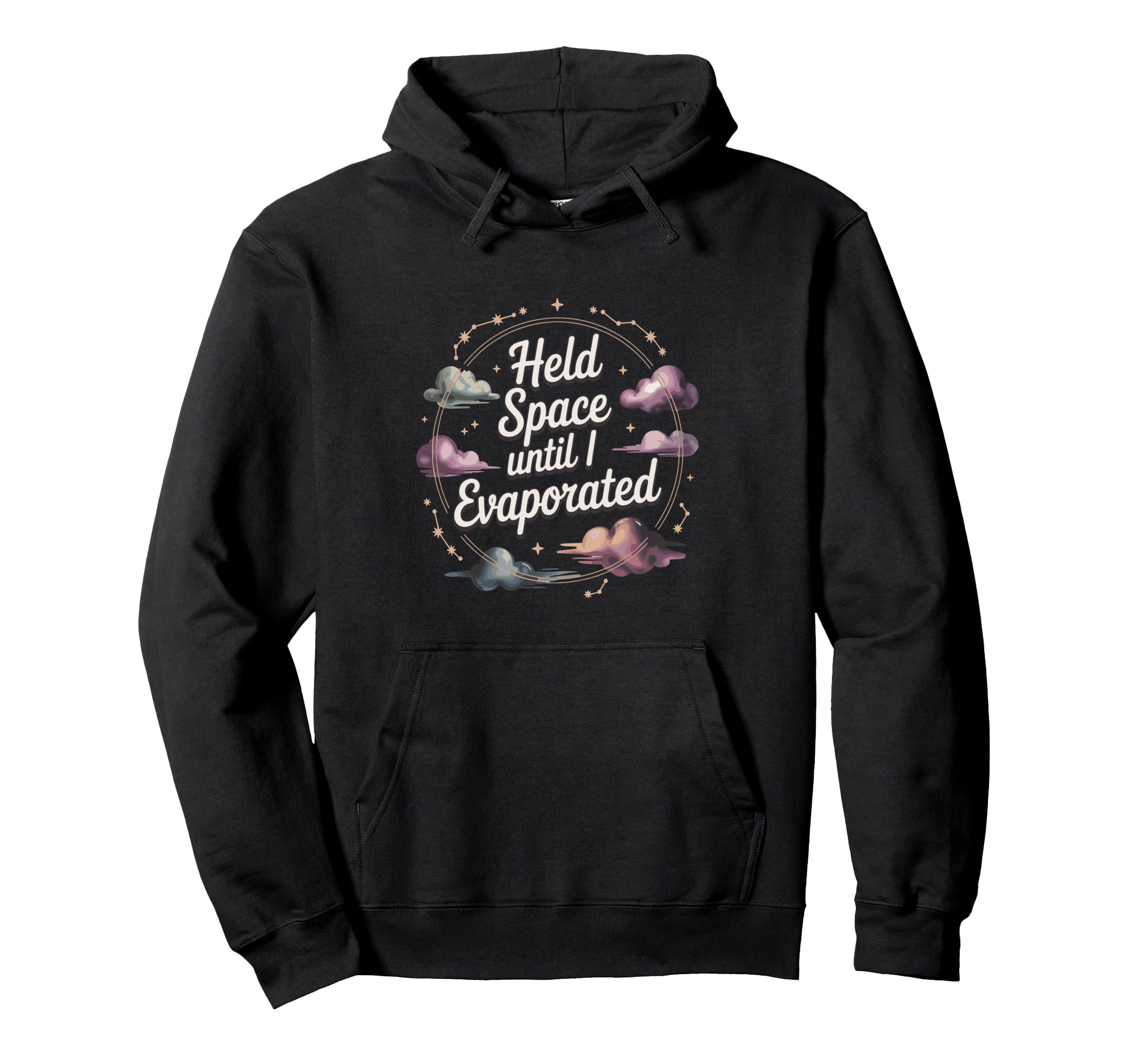 Held Space Until I Evaporated Funny Healer Hoodie - Graphic Print Unisex - T-Shirt, Sweatshirt, Hoodie