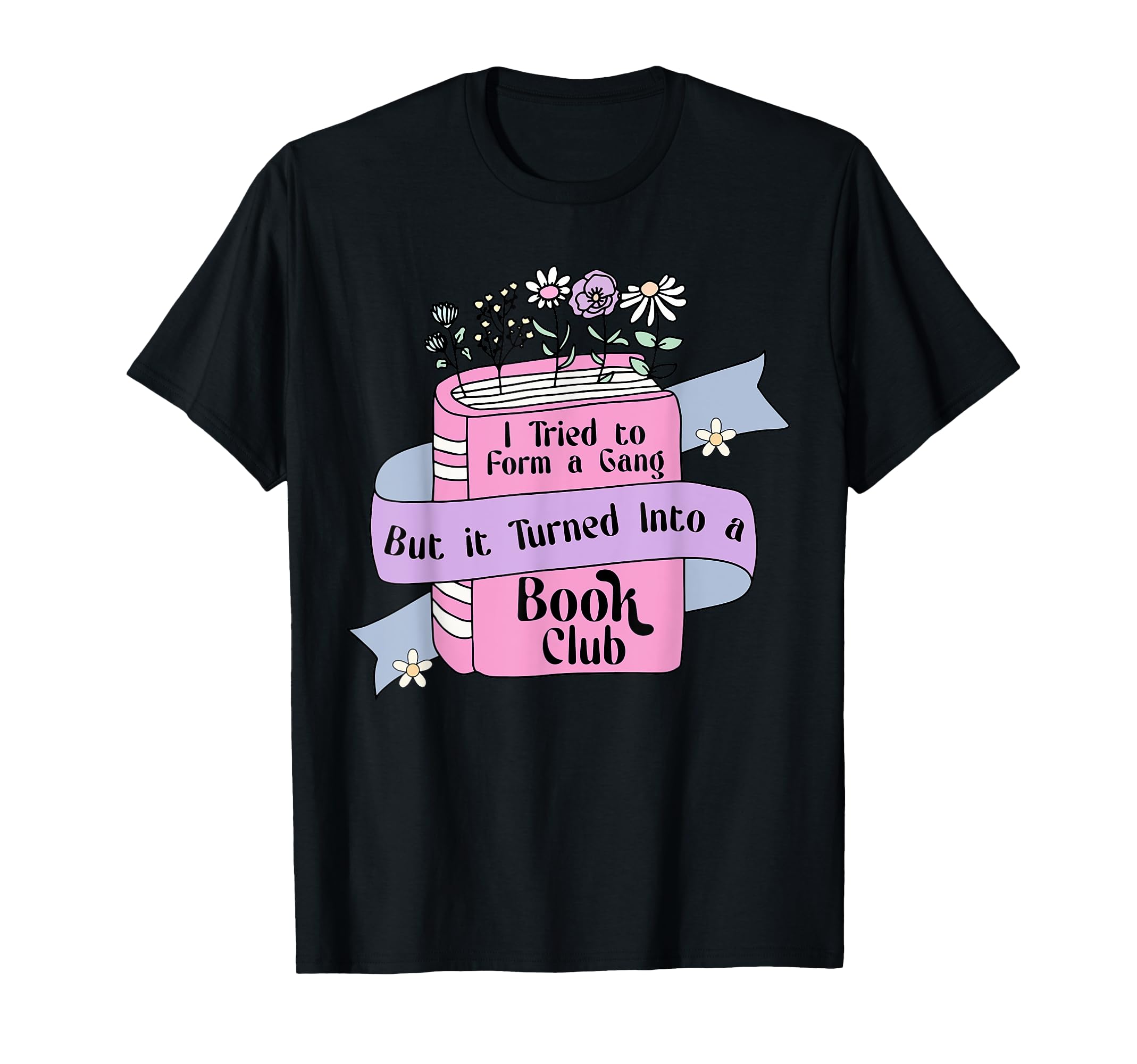 I Tried To Form Gang But It Turned T-Shirt - Trendy Graphic for Adults - T-Shirt, Sweatshirt, Hoodie