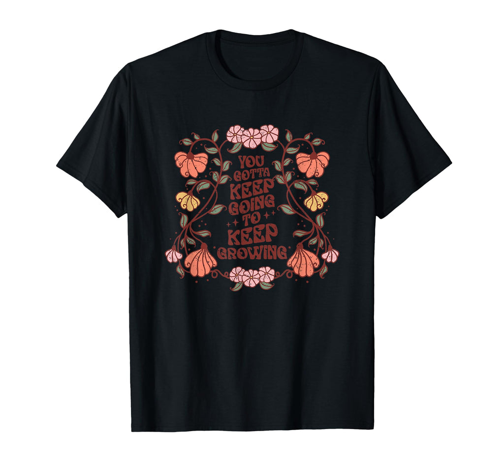 Motivational Floral Positive Gardening T-Shirt - Fun Novelty Design Unisex - T-Shirt, Sweatshirt, Hoodie