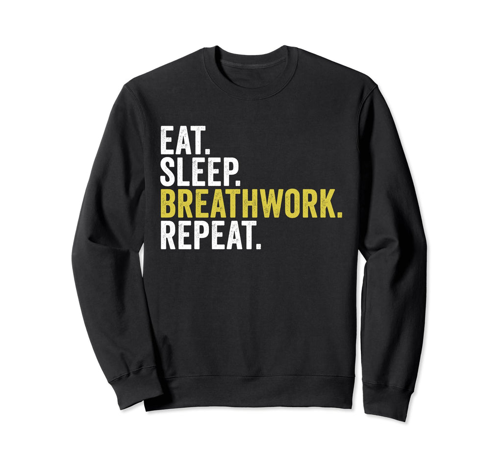 Eat Sleep Breathwork Repeat Funny Sweatshirt - Aesthetic Graphic Men Women - T-Shirt, Sweatshirt, Hoodie