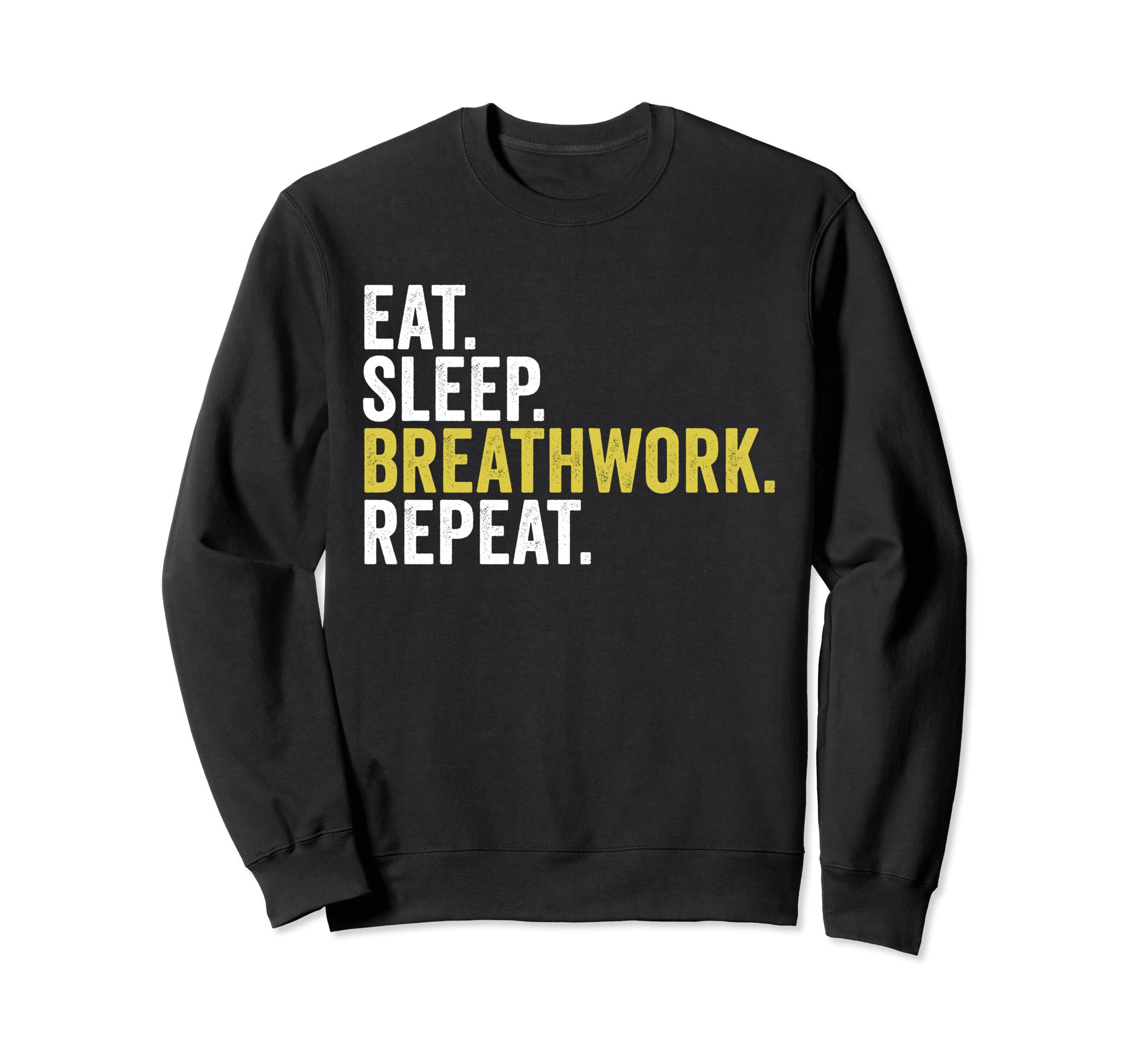Eat Sleep Breathwork Repeat Funny Sweatshirt - Aesthetic Graphic Men Women - T-Shirt, Sweatshirt, Hoodie