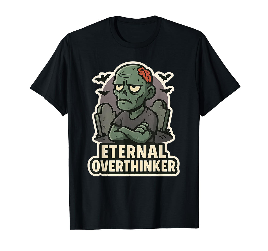Eternal Overthinker Green Zombie T-Shirt - Unique Graphic Men Women - T-Shirt, Sweatshirt, Hoodie