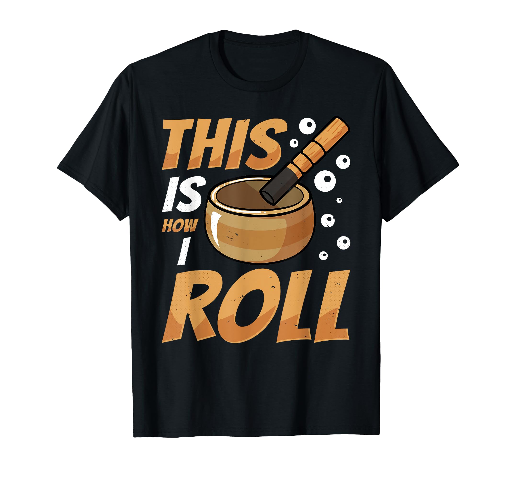 Singing Bowl This Is How I Roll T-Shirt - Minimalist Print for Adults - T-Shirt, Sweatshirt, Hoodie