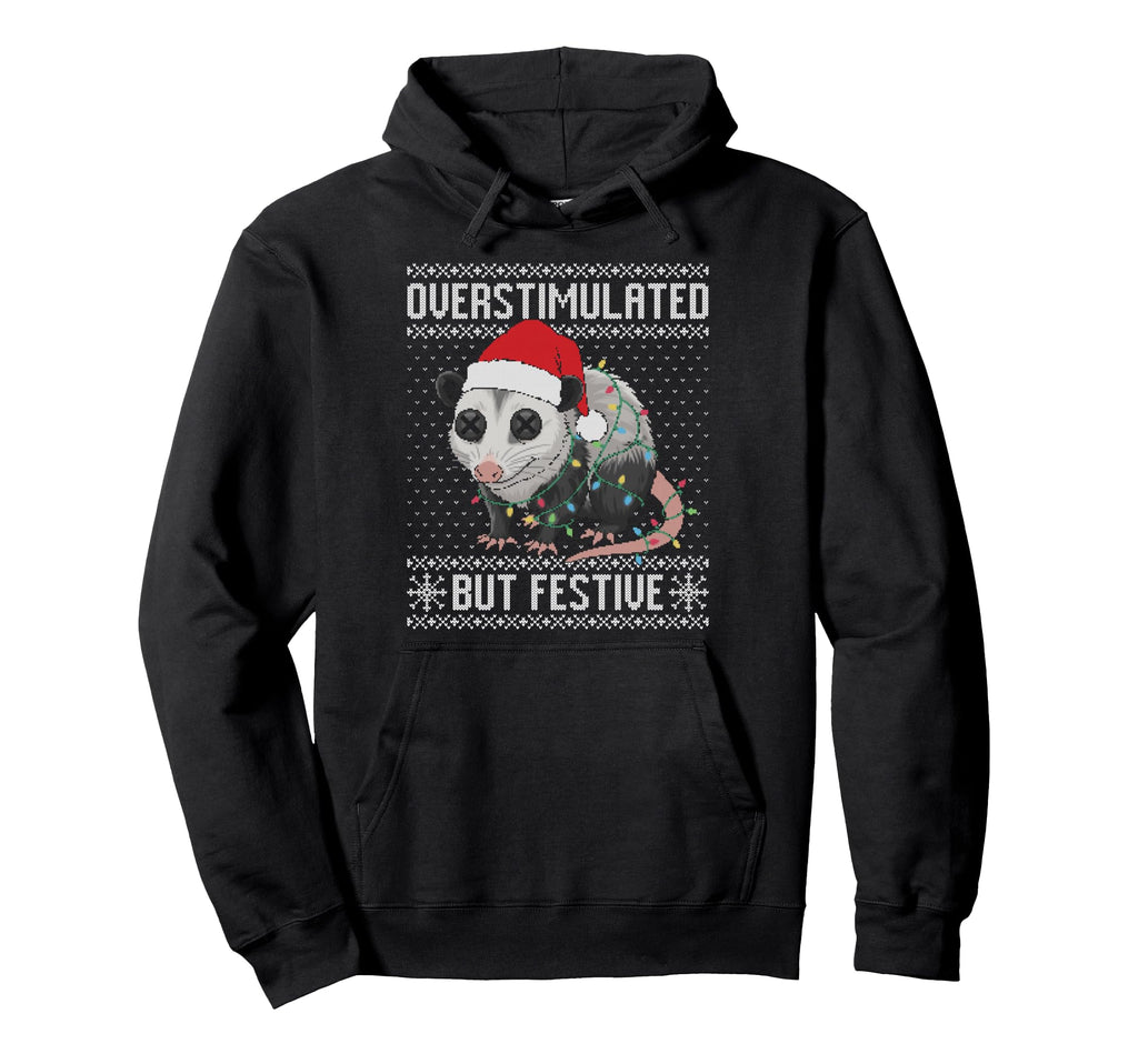 Overstimulated But Festive Opossum Ugly Hoodie - Novelty Apparel Unisex - T-Shirt, Sweatshirt, Hoodie