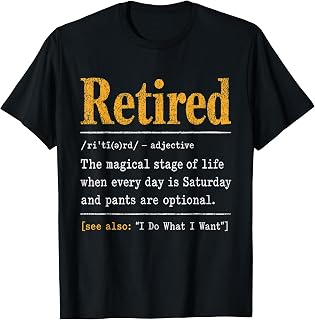 Retired Definition Funny Retirement Humor Saying Funny T-Shirt Unisex T-shirt, Sweatshirt, Hoodie, Long Sleeve Tee - T-Shirt, Sweatshirt, Hoodie