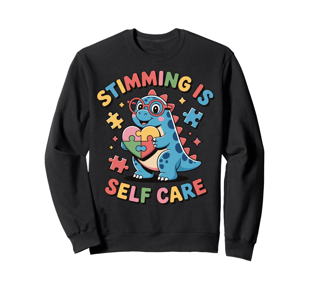 Stimming Is Self Care Self Sweatshirt - Novelty Apparel Men Women - T-Shirt, Sweatshirt, Hoodie