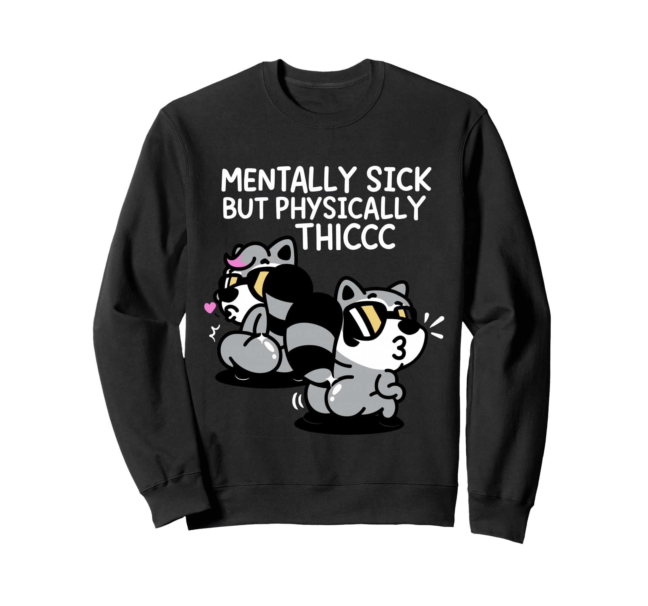 Mentally Sick But Physically Thicc Sweatshirt - Minimalist Print Men Women - T-Shirt, Sweatshirt, Hoodie