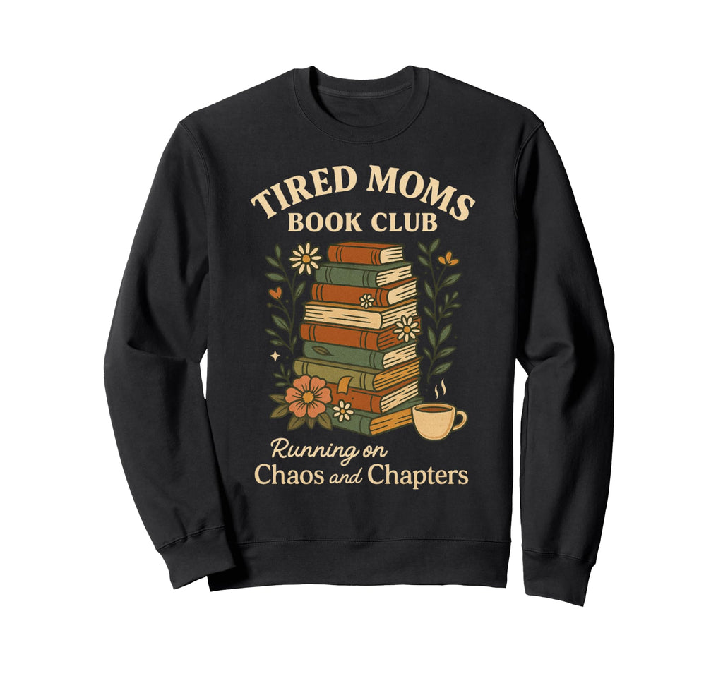 Tired Moms Book Club Neutral Floral Sweatshirt - Unique Graphic Unisex - T-Shirt, Sweatshirt, Hoodie