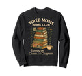 Tired Moms Book Club Neutral Floral Sweatshirt - Unique Graphic Unisex - T-Shirt, Sweatshirt, Hoodie