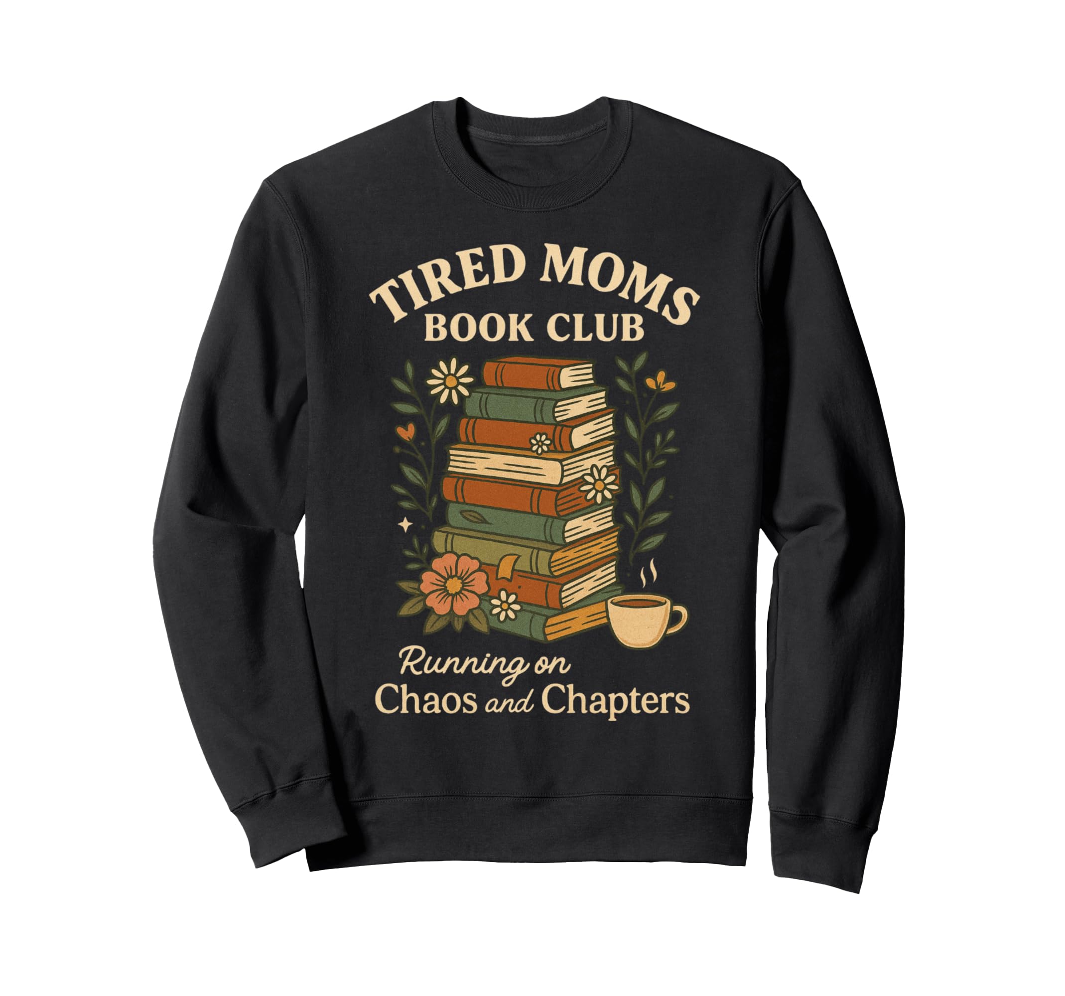Tired Moms Book Club Neutral Floral Sweatshirt - Unique Graphic Unisex - T-Shirt, Sweatshirt, Hoodie