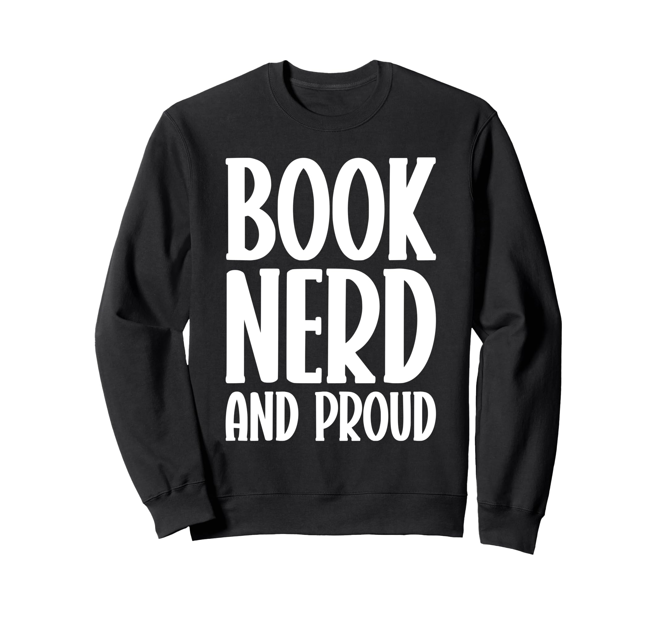 Book Nerd And Proud Funny Reading Sweatshirt - Novelty Apparel Unisex - T-Shirt, Sweatshirt, Hoodie