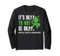 Its Okay To Not Be Okay Mental Sweatshirt - Streetwear Style Men Women - T-Shirt, Sweatshirt, Hoodie