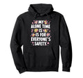 My Alone Time Is Everyones Safety Hoodie - Fun Novelty Design Men Women - T-Shirt, Sweatshirt, Hoodie
