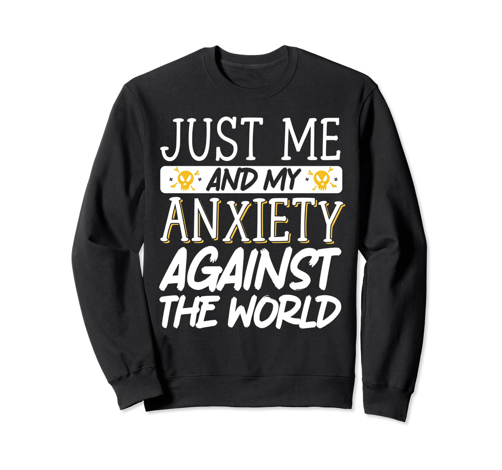 Just Me And My Anxiety Against World Sweatshirt - Custom Art Print Unisex - T-Shirt, Sweatshirt, Hoodie