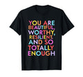 You Are Beautiful Worthy T-Shirt - Casual Everyday Wear Men Women - T-Shirt, Sweatshirt, Hoodie