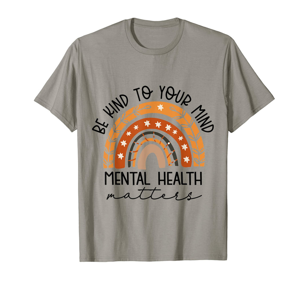Be Kind To Your Mind Mental Health T-Shirt - Graphic Print Unisex - T-Shirt, Sweatshirt, Hoodie
