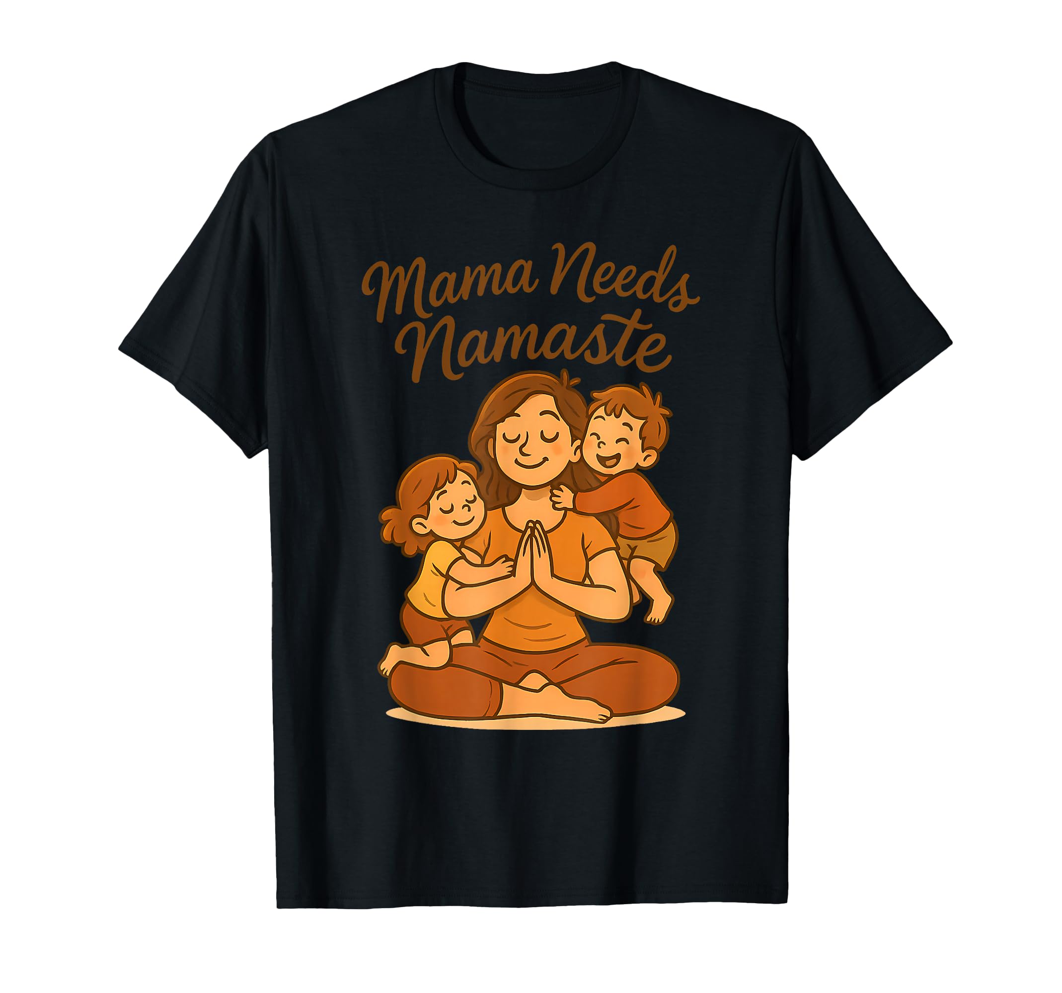 Funny Mom Zen Yoga Meditation Mama Needs T-Shirt - Minimalist Print Unisex - T-Shirt, Sweatshirt, Hoodie