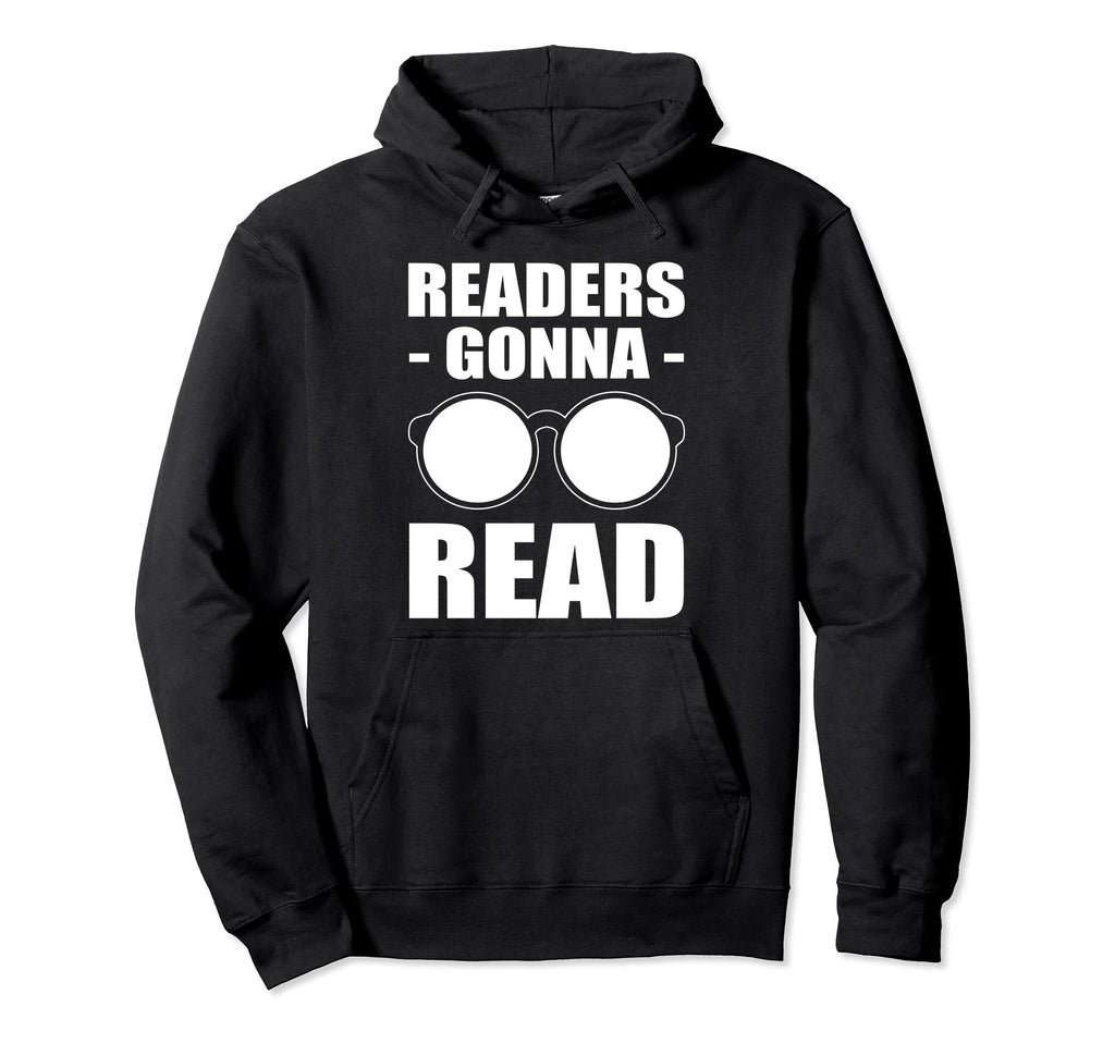 Readers Gonna Read Bibliophile Hoodie - Novelty Apparel for Adults - T-Shirt, Sweatshirt, Hoodie