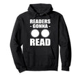 Readers Gonna Read Bibliophile Hoodie - Novelty Apparel for Adults - T-Shirt, Sweatshirt, Hoodie