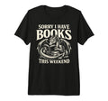 Sorry I Have Books This Weekend Dragon T-Shirt - Novelty Apparel Men Women - T-Shirt, Sweatshirt, Hoodie
