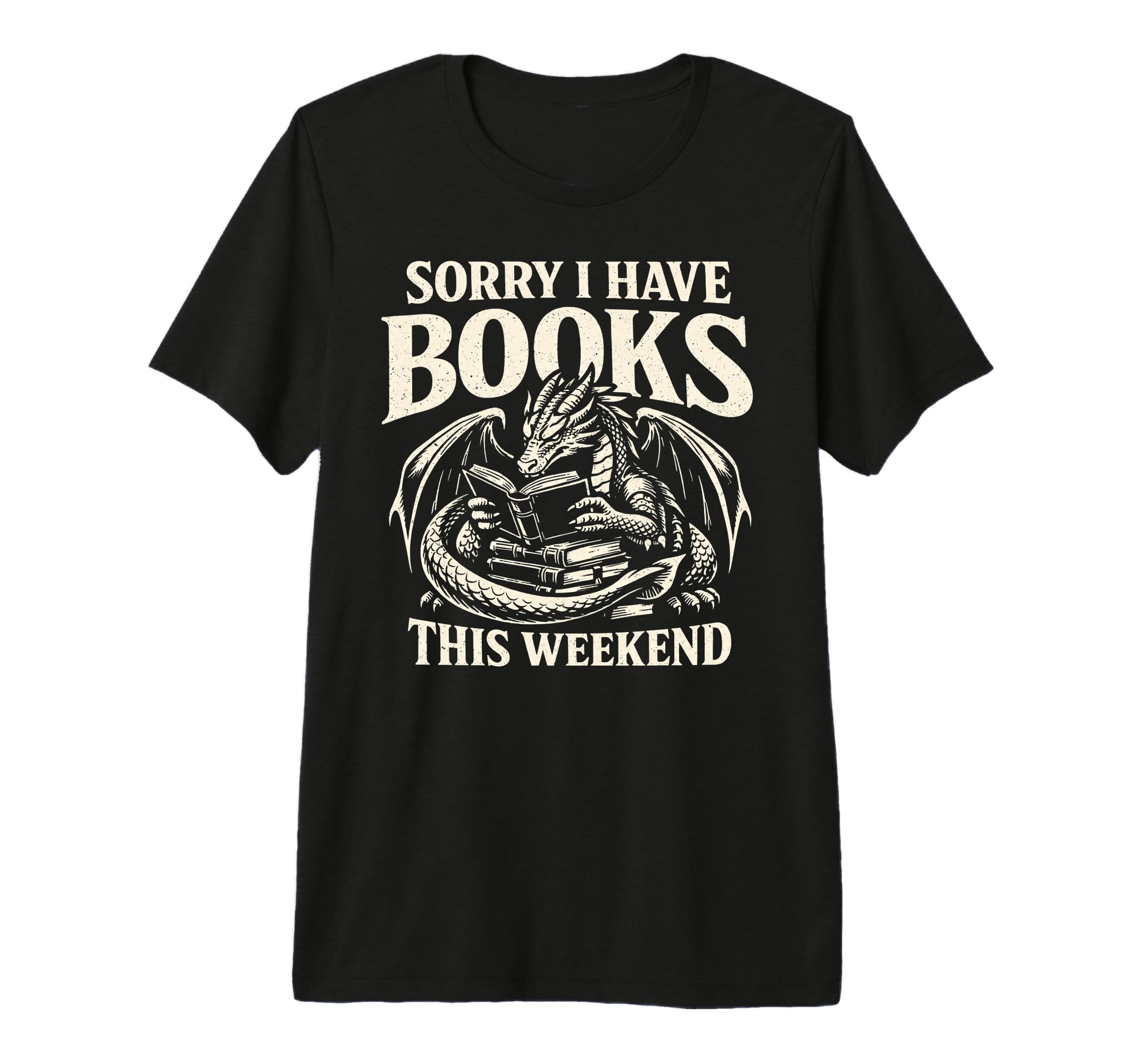 Sorry I Have Books This Weekend Dragon T-Shirt - Novelty Apparel Men Women - T-Shirt, Sweatshirt, Hoodie