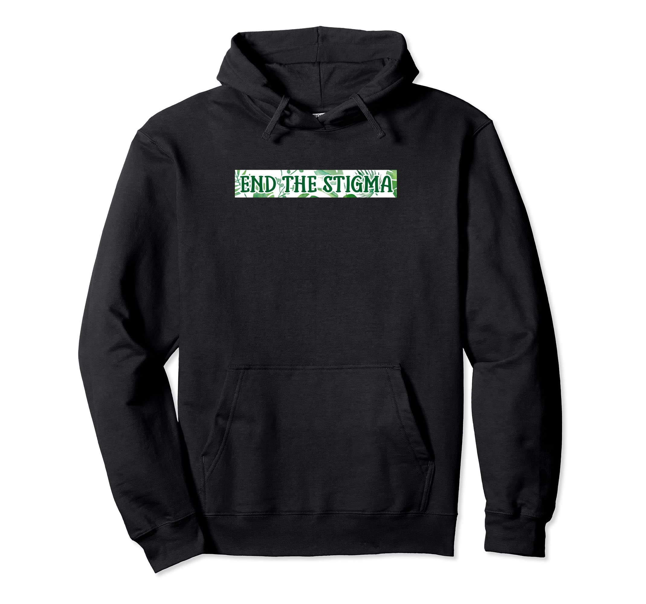 End Stigma Mental Health Awareness Warrior Hoodie - Graphic Print Unisex - T-Shirt, Sweatshirt, Hoodie