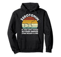 Serotonin If You Cant Make Your Own Hoodie - Casual Everyday Wear Unisex - T-Shirt, Sweatshirt, Hoodie