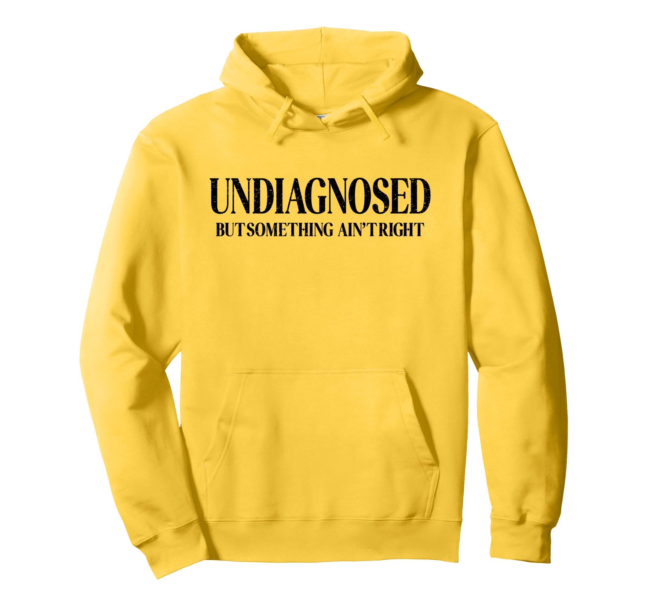 Undiagnosed But Somethin Aint Right Hoodie - Minimalist Print Men Women - T-Shirt, Sweatshirt, Hoodie