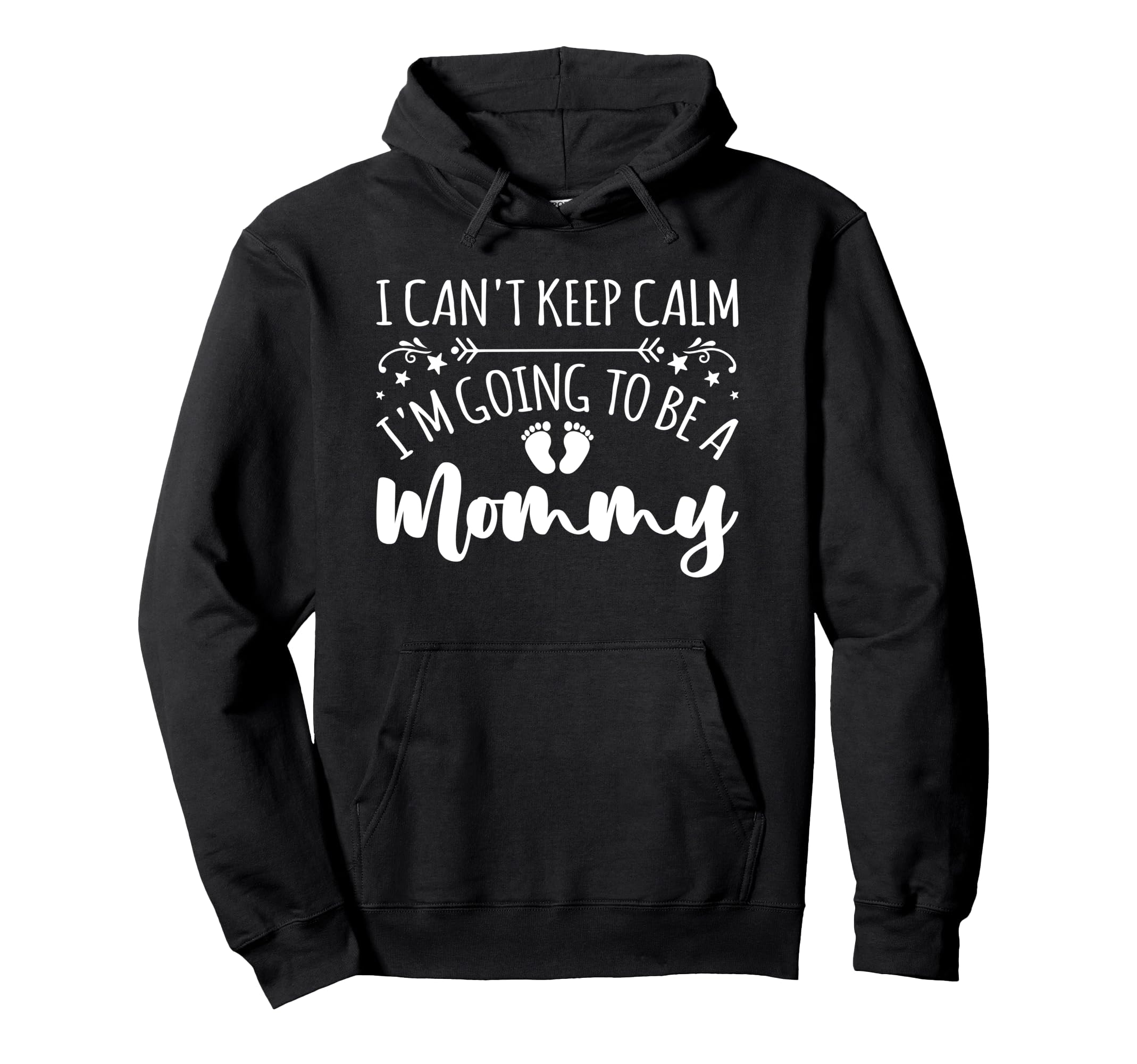 Pregnancy I Cant Keep Calm Im Going To Hoodie - Trendy Graphic for Adults - T-Shirt, Sweatshirt, Hoodie