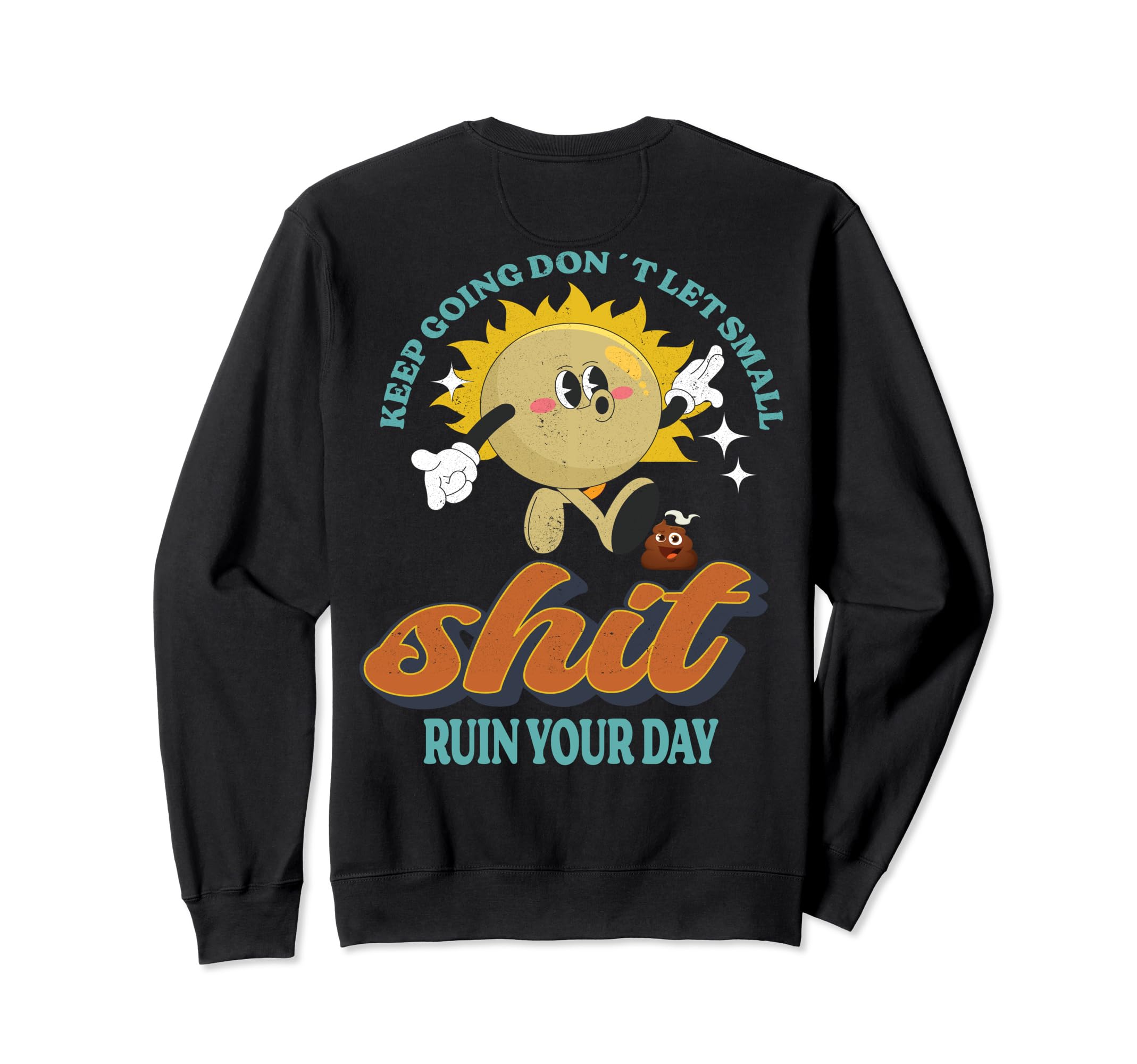 Keep Going Motivational Sweatshirt - Casual Everyday Wear Men Women - T-Shirt, Sweatshirt, Hoodie